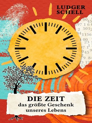 cover image of Die Zeit--das größte Geschenk unseres Lebens